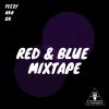 FEEZY AKA GK-Red and Blue Mixtape (Slowed Down)